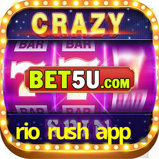 rio rush app